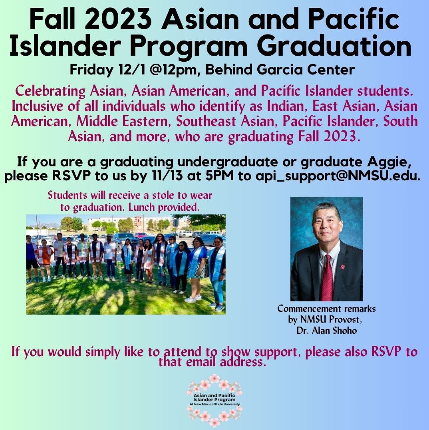 The image is an announcement for the Fall 2023 Asian and Pacific Islander Program Graduation at New Mexico State University. The background is a gradient of light green to light blue from left to right. The text is predominantly black, with some sections in red. It announces the date and location of the event, 12/1 at 12 PM behind the Garcia Center, and lays out details such as who the event celebrates, the need to RSVP, and other event specifics. In the center, the red text transcribes who is celebrated and the detailed RSVP instructions. At the bottom left, there is a photograph of a group of students standing in an outdoor setting, all wearing blue stoles. On the right side, below the main text, there is a headshot of a man in a suit and tie, identified as NMSU Provost Dr. Alan Shoho, who will give commencement remarks. The lower portion includes the logo of the Asian and Pacific Islander Program at New Mexico State University.